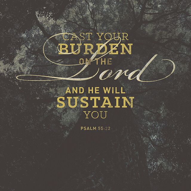 give your burden at the Lord's feet